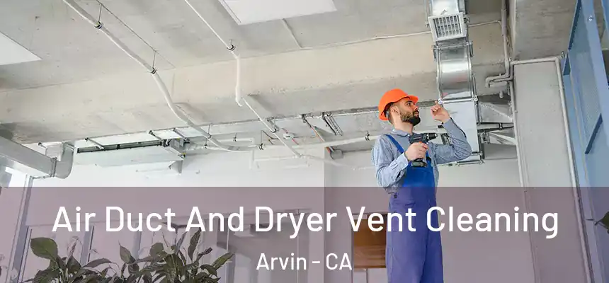 Air Duct And Dryer Vent Cleaning Arvin - CA