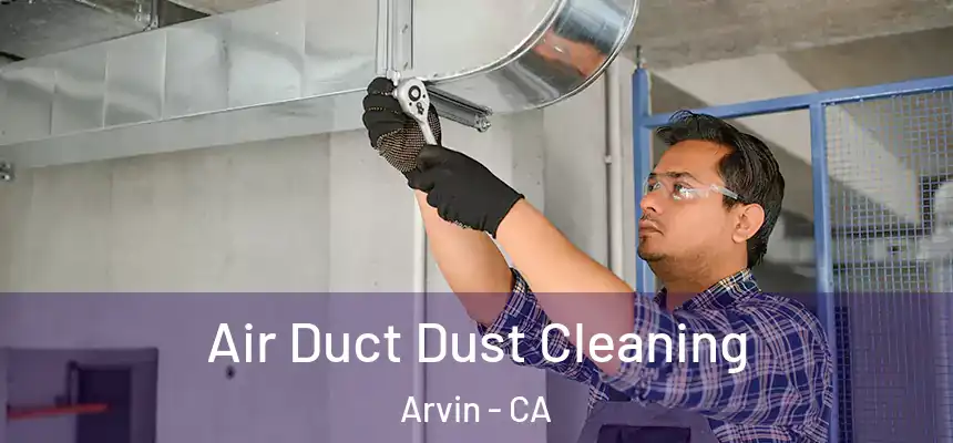 Air Duct Dust Cleaning Arvin - CA