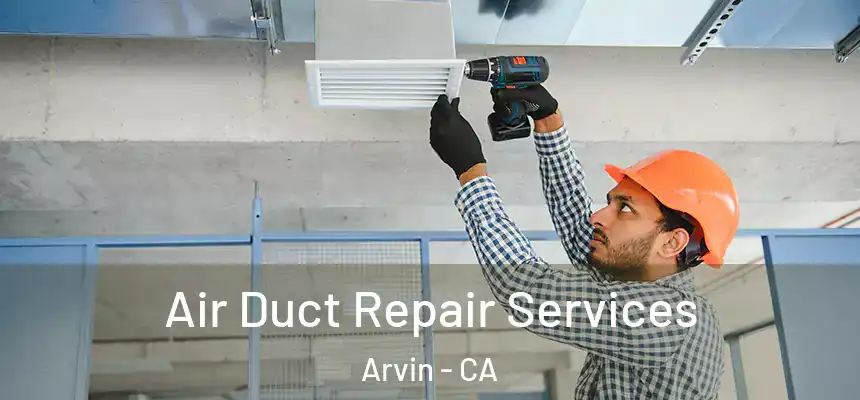  Air Duct Repair Services Arvin - CA