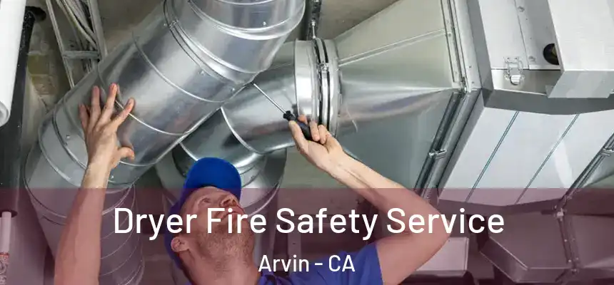  Dryer Fire Safety Service Arvin - CA