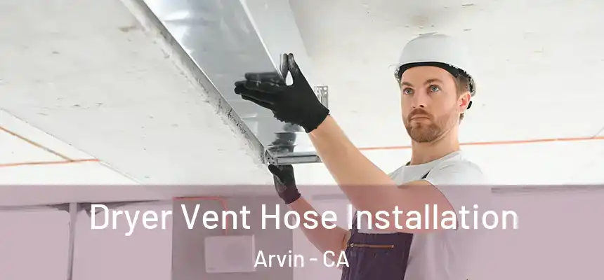  Dryer Vent Hose Installation Arvin - CA
