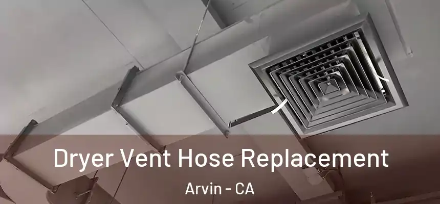  Dryer Vent Hose Replacement Arvin - CA