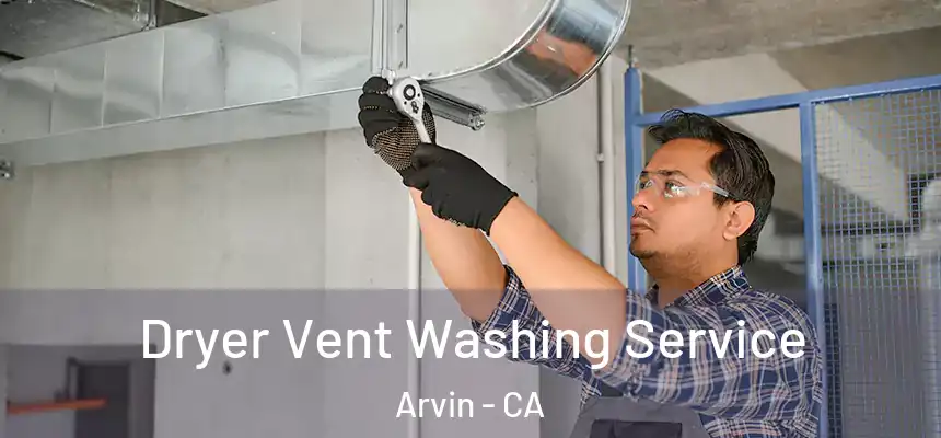 Dryer Vent Washing Service Arvin - CA