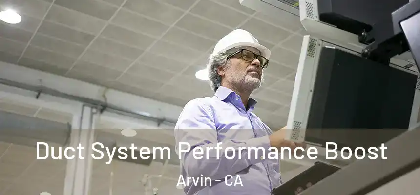  Duct System Performance Boost Arvin - CA