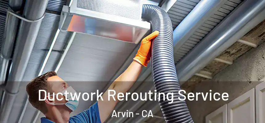  Ductwork Rerouting Service Arvin - CA