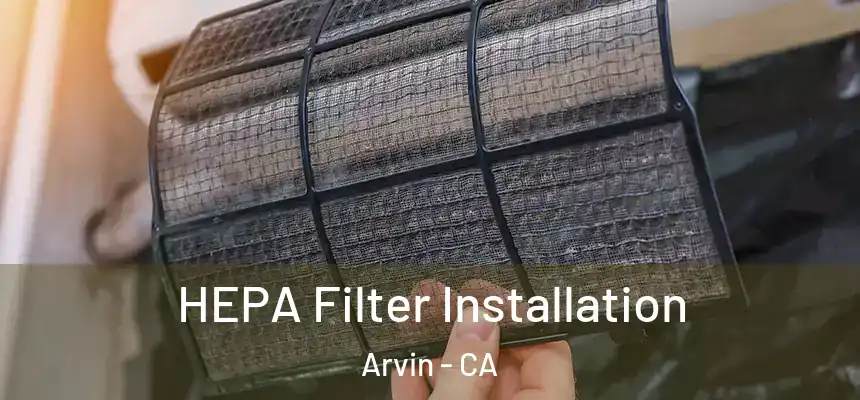  HEPA Filter Installation Arvin - CA