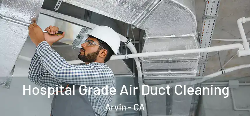  Hospital Grade Air Duct Cleaning Arvin - CA