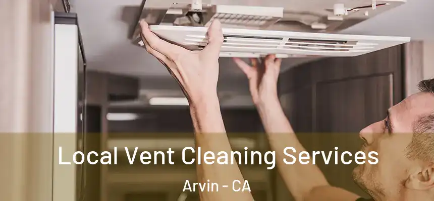 Local Vent Cleaning Services Arvin - CA