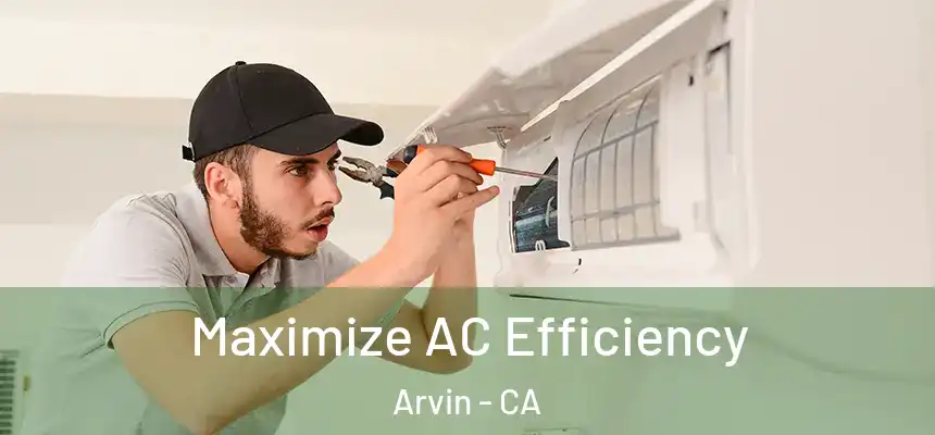  Maximize AC Efficiency Arvin - CA