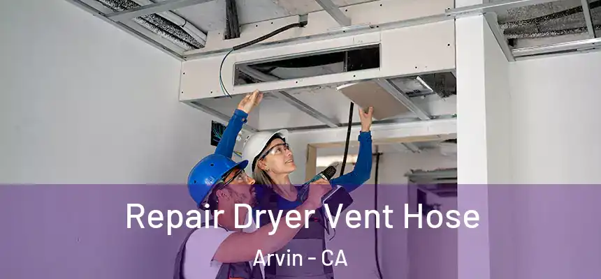 Repair Dryer Vent Hose Arvin - CA