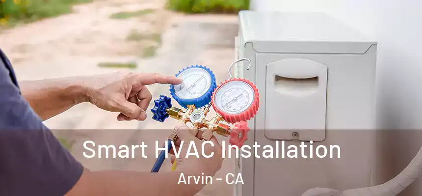  Smart HVAC Installation Arvin - CA