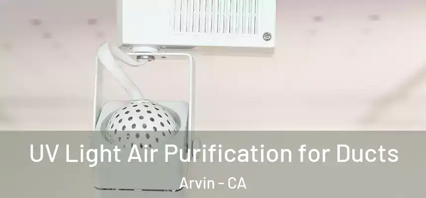  UV Light Air Purification for Ducts Arvin - CA