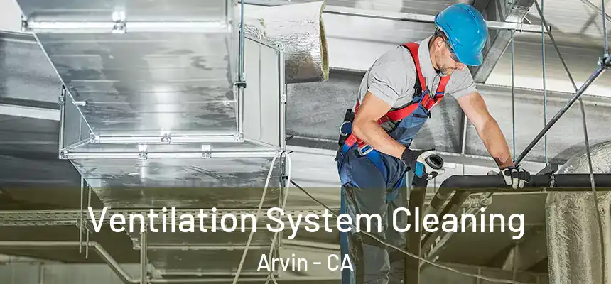 Ventilation System Cleaning Arvin - CA