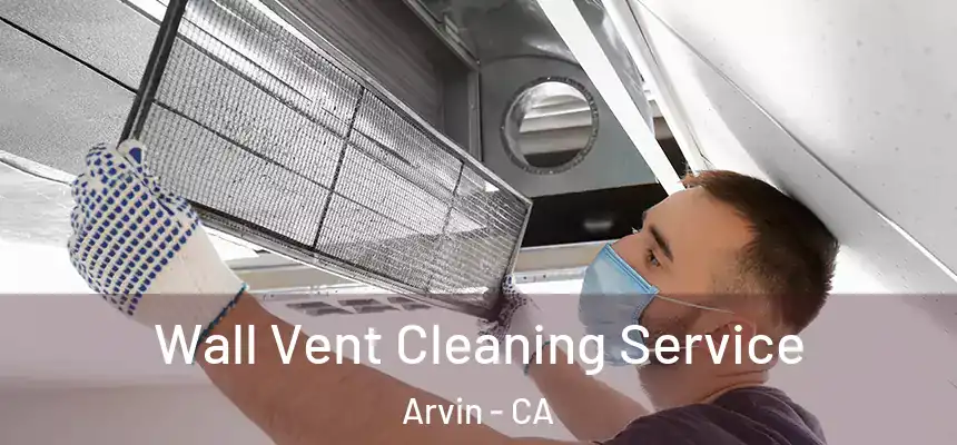  Wall Vent Cleaning Service Arvin - CA
