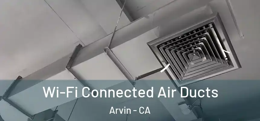  Wi-Fi Connected Air Ducts Arvin - CA